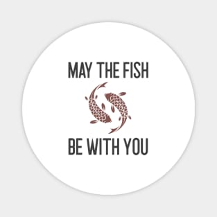 May The Fish Be With You Magnet